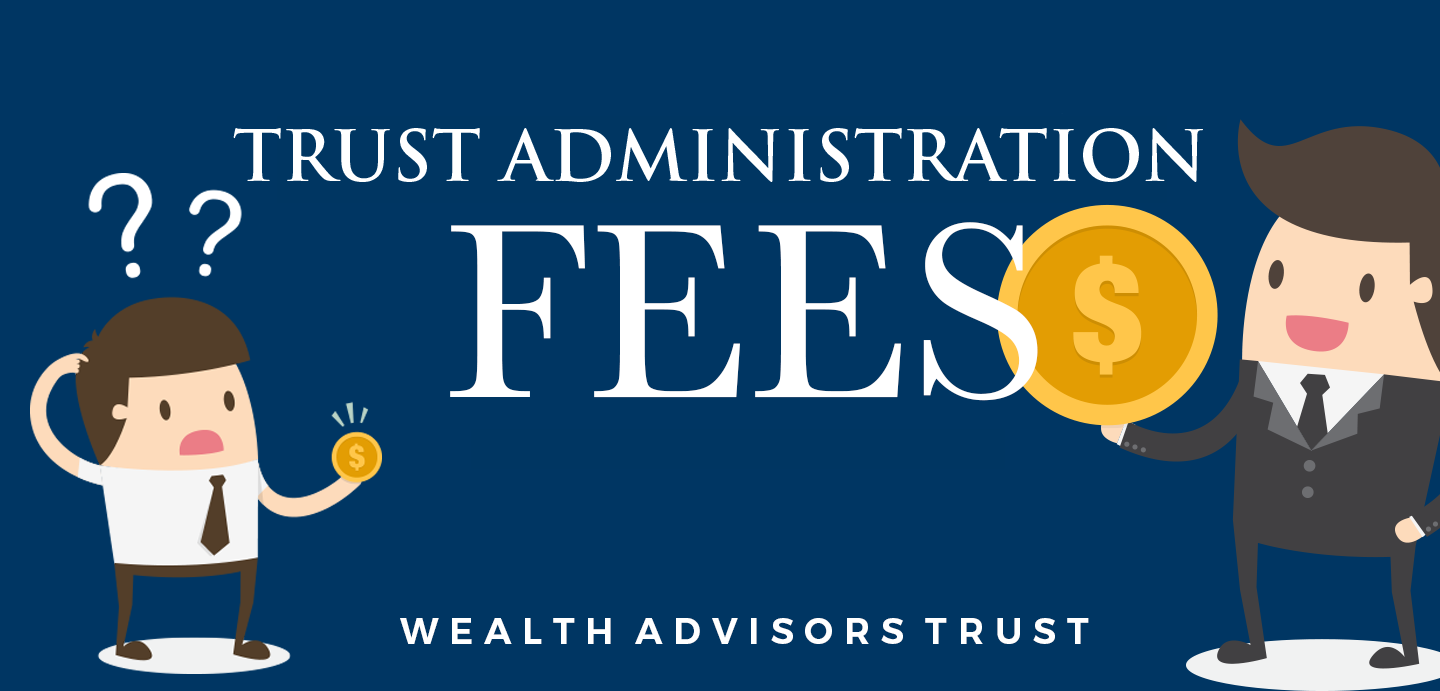Trust Administration Fees Explanation [New Guide]