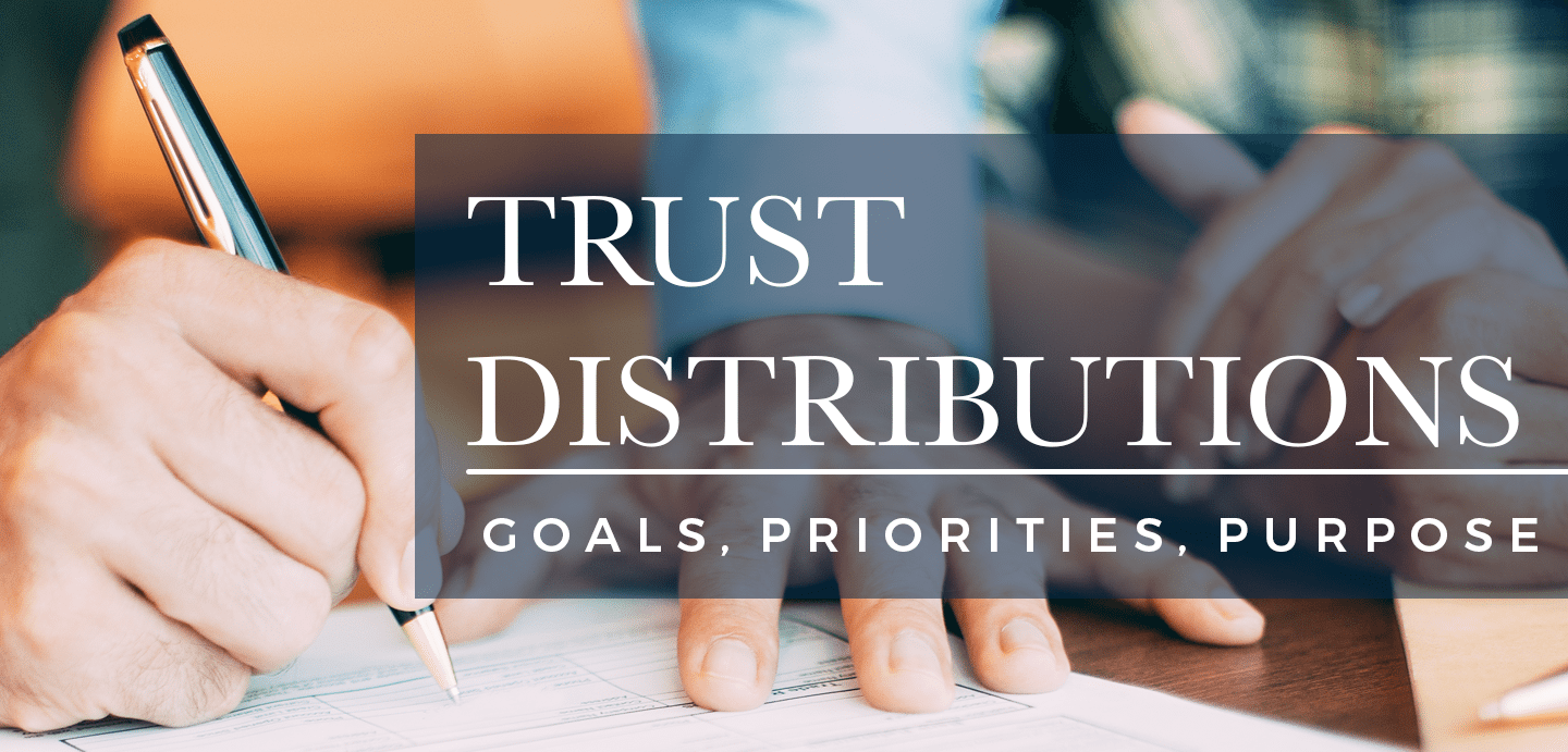 Trust Distribution: Goals, Priorities & Purpose | Wealth Advisors Trust